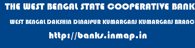 THE WEST BENGAL STATE COOPERATIVE BANK  WEST BENGAL DAKSHIN DINAJPUR KUMARGANJ KUMARGANJ BRANCH  banks information 